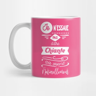 je n'essaie pas d'être chiante, ça vient naturellement Mug